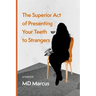 The Superior Act of Presenting Your Teeth to Strangers