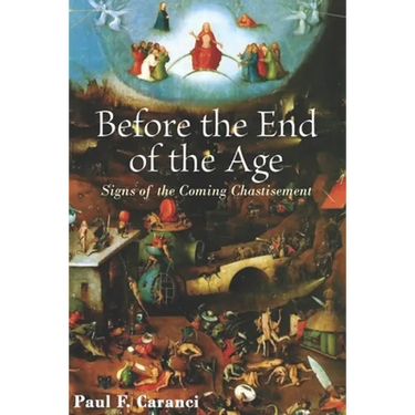 Before the End of the Age: Signs of the Coming Chastisement