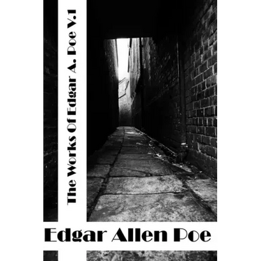 The Works Of Edgar Allen Poe Volume I: (Edgar Allen Poe Classics Collection)