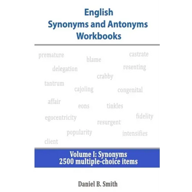 English Synonyms and Antonyms Workbooks: Volume I: Synonyms