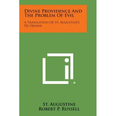 Divine Providence and the Problem of Evil: A Translation of St. Augustine's de Ordine
