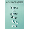 You'd Be Home Now
