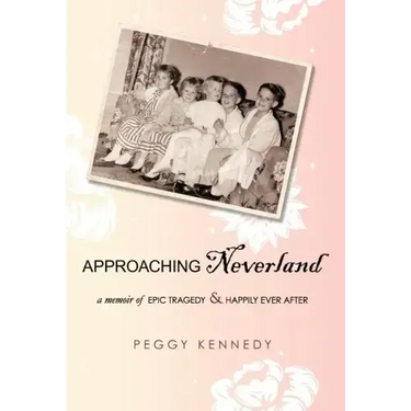 Approaching Neverland: A Memoir of Epic Tragedy & Happily Ever After