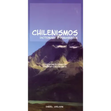 Chilenismos-English/English-Chilenismos Dictionary & Phrasebook