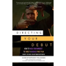 Directing Your Debut: How to Hack Your Mindset to Direct a Badass First Film (Short, Feature, or Anything In Between)