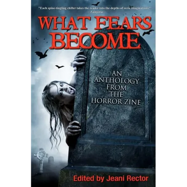 What Fears Become: An Anthology from The Horror Zine
