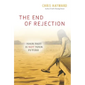 The End of Rejection: Your Past Is Not Your Future
