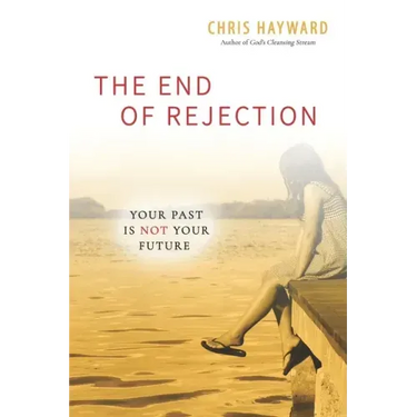The End of Rejection: Your Past Is Not Your Future