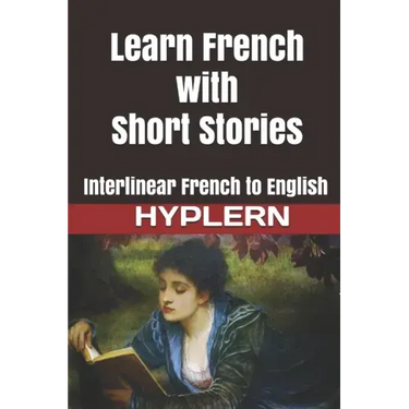 Learn French with Short Stories: Interlinear French to English
