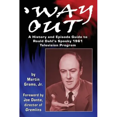 Way Out: A History and Episode Guide to Roald Dahl's Spooky 1961 Television Program
