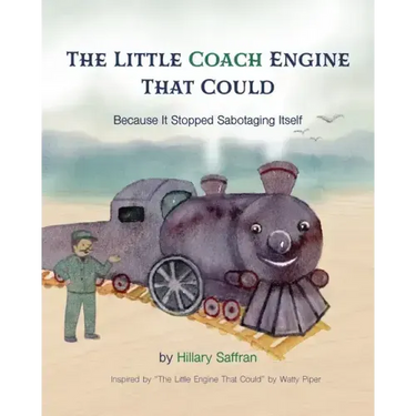 The Little Coach Engine That Could Because It Stopped Sabotaging Itself