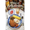 A Bite of Arkansas: A Cookbook of Natural State Delights