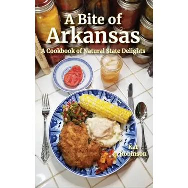 A Bite of Arkansas: A Cookbook of Natural State Delights