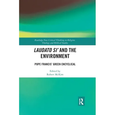 Laudato Si' and the Environment: Pope Francis' Green Encyclical