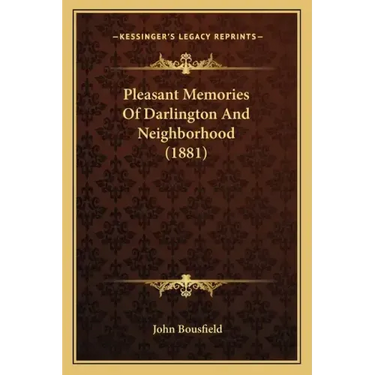 Pleasant Memories Of Darlington And Neighborhood (1881)