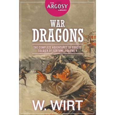 War Dragons: The Complete Adventures of Cordie, Soldier of Fortune, Volume 4