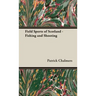 Field Sports of Scotland - Fishing and Shooting