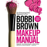 Bobbi Brown Makeup Manual: For Everyone from Beginner to Pro