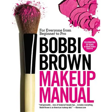Bobbi Brown Makeup Manual: For Everyone from Beginner to Pro