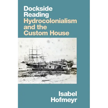 Dockside Reading: Hydrocolonialism and the Custom House