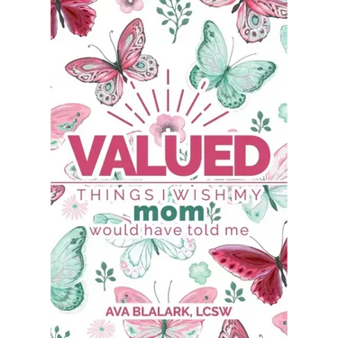 Valued: Things I Wish My Mom Would Have Told Me