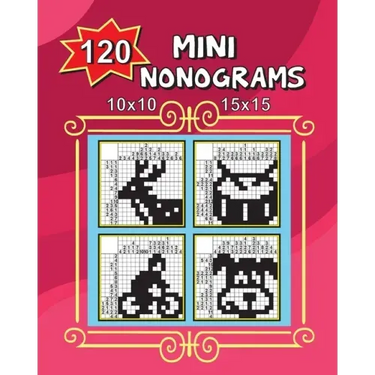 120 Mini Nonograms 10x10 and 15x15