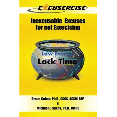 Excusercise: Inexcusable Excuses for not Exercising