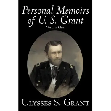 Personal Memoirs of U. S. Grant, Volume One, History, Biography