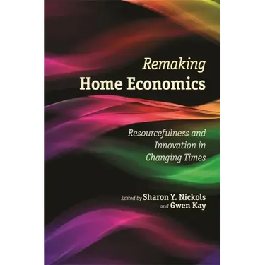 Remaking Home Economics: Resourcefulness and Innovation in Changing Times