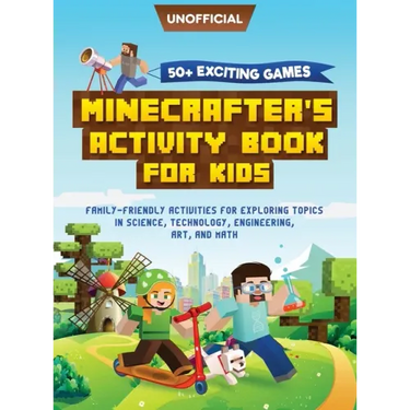 Minecraft Activity Book: 50+ Exciting Games: Minecrafter's Activity Book for Kids: Family-Friendly Activities for Exploring Topics in Science, Technol