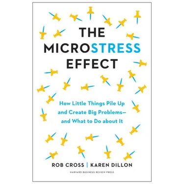 The Microstress Effect: How Little Things Pile Up and Create Big Problems--And What to Do about It