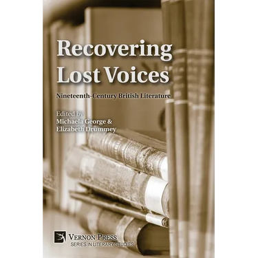 Recovering Lost Voices: Nineteenth-Century British Literature