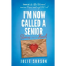 I'm Now Called a Senior Stories from the Heart