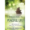 Creating a Peaceful Life: Affirmations for Hope, Love, and Harmony