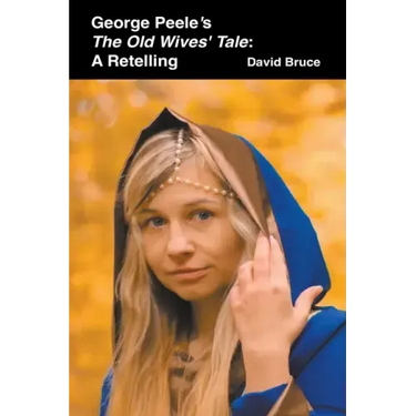 George Peele's The Old Wives' Tale: A Retelling