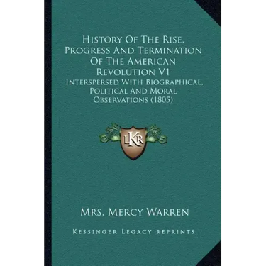 History of the Rise, Progress and Termination of the American Revolution V1: Interspersed with Biographical, Political and Moral Observations (1805)