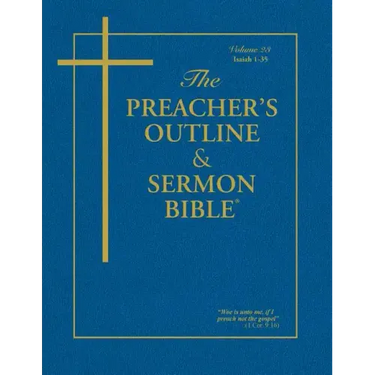 The Preacher's Outline & Sermon Bible - Vol. 23: Isaiah (1-35): King James Version
