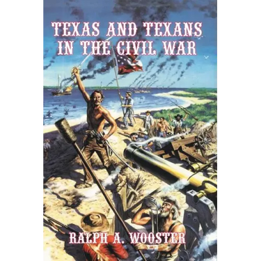 Texas and Texans in the Civil War