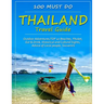 Thailand Travel Guide: Outdoor Adventures, TOP 10 Beaches, Phuket, Eat & Drink, Historical and Cultural Sights, Advice of Local people, Souve