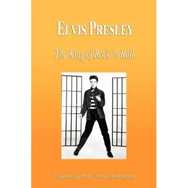 Elvis Presley - The King of Rock 'n Roll (Biography)