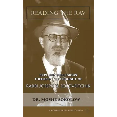 Reading the Rav: Exploring Religious Themes in the Thought of Rabbi Joseph B. Soloveitchik