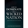 How to Dominate in a Wicked Nation: Lessons Learned from the Life of Abraham