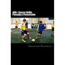 400+ Soccer Drills: Passing & Possession: Soccer Football Practice Drills For Youth Coaching & Skills Training