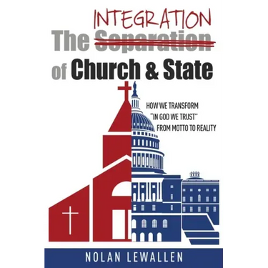 The Integration of Church & State: How We Transform "In God We Trust" From Motto To Reality