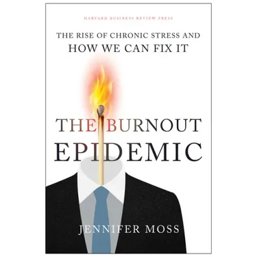 The Burnout Epidemic: The Rise of Chronic Stress and How We Can Fix It