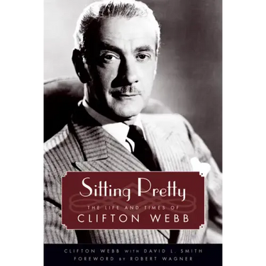 Sitting Pretty: The Life and Times of Clifton Webb