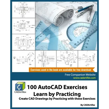 100 AutoCAD Exercises - Learn by Practicing: Create CAD Drawings by Practicing with these Exercises