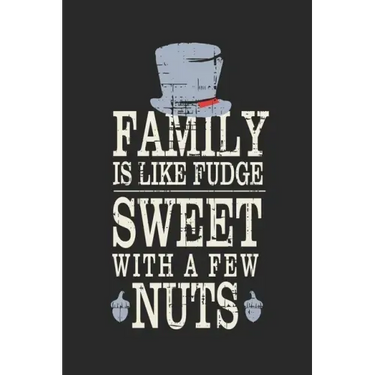 Family Is Like Fudge, Sweet With A Few Nuts: Funny Quote For Families Grey Hat With Black/ Gifts/ Birthday/Christmas 6x9