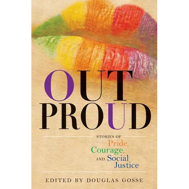 Out Proud: Stories of Pride, Courage, and Social Justice