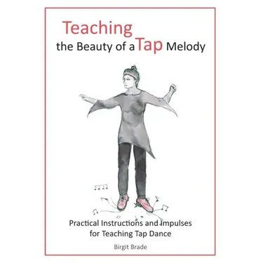 Teaching the Beauty of a Tap Melody: Practical Instructions and Impulses for Teaching Tap Dance